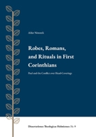 Robes, Romans, and Rituals in First Corinthians: Paul and the Conflict over Head-Coverings 9188906272 Book Cover