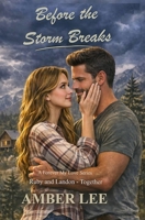 Before the Storm Breaks: Ruby and Landon - Together (A Forever My Love Series — Ruby & Landon Trilogy) B0H8DJ35V3 Book Cover