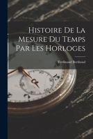 Histoire de la Mesure Du Temps Par Les Horloges 1018642498 Book Cover