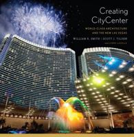 Creating CityCenter: World-Class Architecture and the New Las Vegas 0393733661 Book Cover