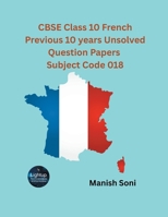 CBSE Class 10 French Previous 10 years Unsolved Question Papers Subject Code 018 (CBSE Class 10 French Books Series) (French Edition) 9369725709 Book Cover