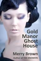 Gold Manor Ghost House 0615797660 Book Cover