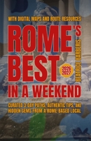 Rome's Best In A Weekend: Curated 3-Day Paths, Authentic Tips, and Hidden Gems from a Rome-based Local - With Digital Maps and Route Resources - 2026–2027 (The Calm Living Series) B0H5C8QXJW Book Cover