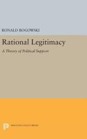 Rational Legitimacy; A Theory of Political Support. 0691618321 Book Cover