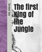 The first King of the Jungle 1484956281 Book Cover