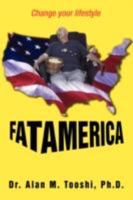 FAT AMERICA: Change your lifestyle 0595478115 Book Cover