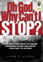Oh God, Why Can't I Stop? 1944952381 Book Cover
