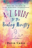 A-Z Guide to the Healing Ministry 185240843X Book Cover