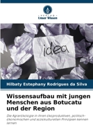 Wissensaufbau mit jungen Menschen aus Botucatu und der Region (German Edition) 6208641063 Book Cover