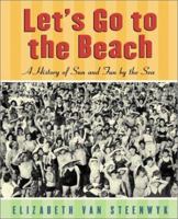 Let's Go to the Beach: A History of Sun and Fun by the Sea 0805062351 Book Cover
