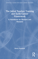 The Initial Teacher Training and Early Career Framework: A Handbook for Mentors and Mentees 1041295219 Book Cover