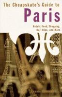 The Cheapskate's Guide to Paris: Hotels, Food, Shopping, Day Trips, and More 0806517360 Book Cover
