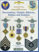 Army Air Force and United States Air Force: Decorations, Medals, Ribbons, Badges and Insignia 1941 to 1947 1884452213 Book Cover