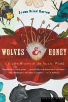 Wolves and Honey: A Hidden History of the Natural World 0618619208 Book Cover