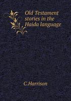 Old Testament Stories in the Haida Language 5518791186 Book Cover