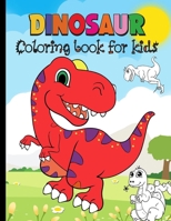 Dinosaur Coloring Book For Kids: A Fun Dinosaur Coloring Book for Boys, Girls, Toddlers, Preschoolers and kids of all ages B08BW8KZ39 Book Cover