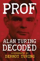 Prof! Alan Turing Decoded 1841656437 Book Cover