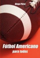 FÚTBOL AMERICANO para todos 1602642540 Book Cover