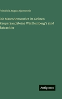 Die Mastodonsaurier im Grünen Keupersandsteine Württemberg's sind Batrachier (German Edition) 3563304548 Book Cover