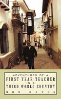 Adventures of a First Year Teacher in a Third World Country 1450273912 Book Cover