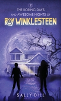 The Boring Days and Awesome Nights of Roy Winklesteen: Adventure 2 0999667173 Book Cover