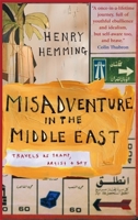 Misadventure in the Middle East: Travels as Tramp, Artist & Spy 1857883950 Book Cover