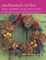 Enchanted Circles: Flower Garlands, Swags and Wreaths 1843092182 Book Cover