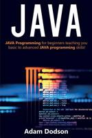 Java: Java Programming for beginners teaching you basic to advanced JAVA programming skills! 1925989534 Book Cover
