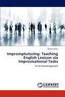 Impromptutoring: Teaching English Lexicon via Improvisational Tasks: An Art-based Approach 3659156248 Book Cover