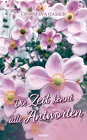 Die Zeit kennt alle Antworten (German Edition) 3711601553 Book Cover