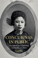 Concubines in Public : The Rise of the Social Wife in Republican China 1009724290 Book Cover