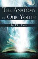 The Anatomy of our Youth 0741455919 Book Cover