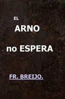 EL ARNO NO ESPERA: (Un hombre solo en Florencia) (VIAJES) (Spanish Edition) B0H3BX6WZJ Book Cover