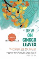 Dew on Ginkgo Leaves: The Tigress and the General 0988958988 Book Cover