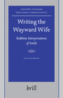 Writing the Wayward Wife: Rabbinic Interpretations of Sotah 9004146288 Book Cover