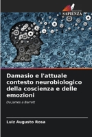 Damasio e l'attuale contesto neurobiologico della coscienza e delle emozioni (Italian Edition) 6207918681 Book Cover