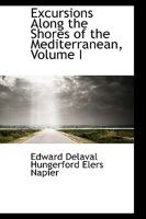 Excursions Along the Shores of the Mediterranean; Volume I 1018917411 Book Cover