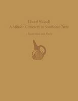 Livari Skiadi: A Minoan Cemetery in Southeast Crete: I. Excavation and Finds 1931534810 Book Cover