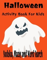 Halloween Activity Book For Kids Sudoku, Mazes and Word Search: Fun Activities For Young Kids 168639666X Book Cover
