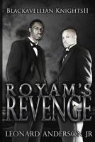 Royam's Revenge: The Blackavellian Knights II 148250085X Book Cover