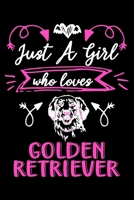 Just a girl who loves Golden Retriever: Cute Golden Retriever lovers notebook journal or dairy | Golden Retriever Dog owner appreciation gift | Lined Notebook Journal (6"x 9") 1697160158 Book Cover