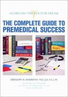 The Complete Guide to Premedical Success 0966052501 Book Cover