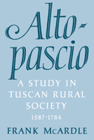 Altopascio: A Study in Tuscan Rural Society, 1587-1784 0521023076 Book Cover