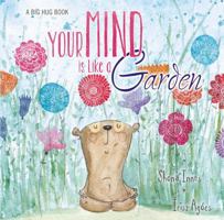 A Big Hug Book: Your Mind is Like a Garden 1760406252 Book Cover