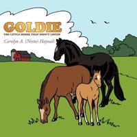 GOLDIE: THE LITTLE HORSE THAT DIDN'T LISTEN 1463447655 Book Cover