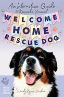 Welcome Home, Rescue Dog: An Interactive Guide & Keepsake Journal B0HGCBQX85 Book Cover