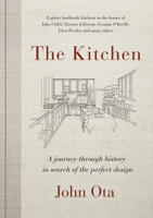 The Kitchen: A journey through time-and the homes of Julia Child, Georgia O'Keeffe, Elvis Presley and many others-in search of the perfect design 052560989X Book Cover
