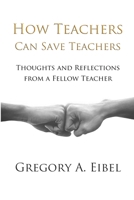 How Teachers Can Save Teachers 1471629708 Book Cover