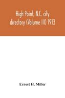 High Point, N.C. city directory (Volume III) 1913 9354042880 Book Cover