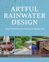 Artful Rainwater Design: Creative Ways to Manage Stormwater 1610912667 Book Cover